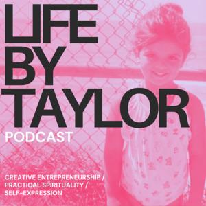 THE LIFE BY TAYLOR PODCAST