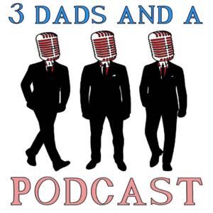 3 Dads and a Podcast