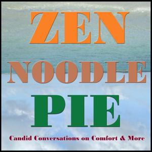 Zen Noodle Pie | Candid Conversations On Comfort & More