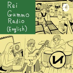 Rei Gummo Radio (English) (Music and Culture)