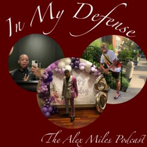 In My Defense: The Alex Miles Podcast