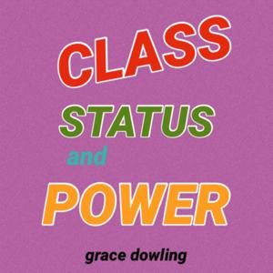 Grace’s Thoughts on Class Status and Power