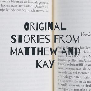 Original Stories From Matthew and Kay