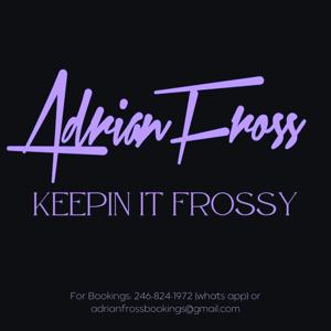 DJ ADRIAN FROSS KEEP'N IT FROSSY