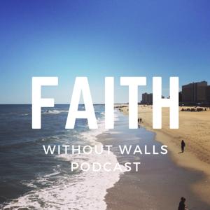 Faith Without Walls Podcast