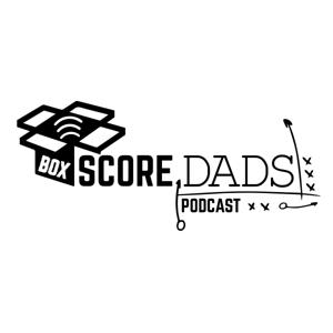 Boxscore Dads Podcast