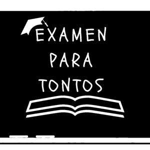 EXAMEN PARA TONTOS