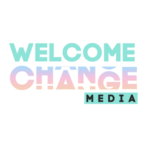 Welcome Change Media Podcast Network