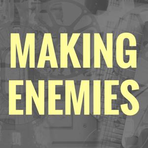 Making Enemies