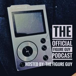 The Official Figure Guy Podcast