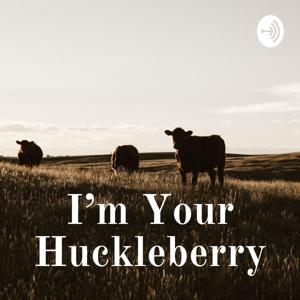 I'm Your Huckleberry