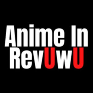 Anime in RevUwU