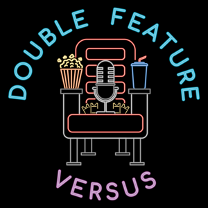 Double Feature: Versus