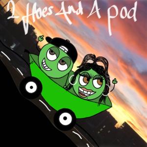 2HoesAndAPod