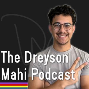 The Dreyson Mahi Podcast