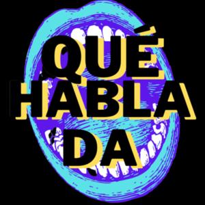 Qué Hablada Podcast