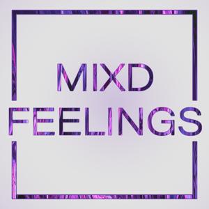 Mixd Feelings