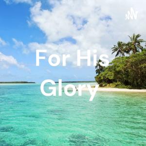 For His Glory