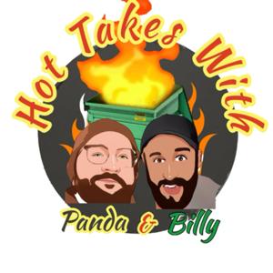 Hot Takes With Panda and Billy