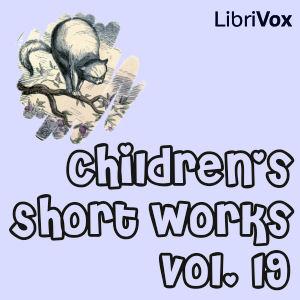 Children's Short Works, Vol. 019 by Various