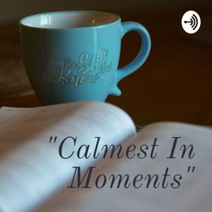 "Calmest In Moments"