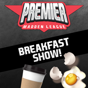 Premier Madden League Breakfast Show!