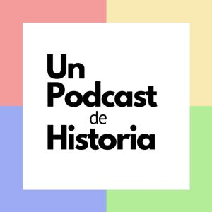 Un Podcast de Historia