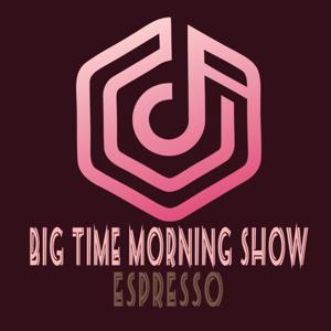 Big Time Morning Show Espresso