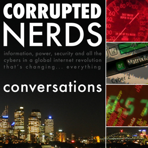 Corrupted Nerds: Conversations by Stilgherrian