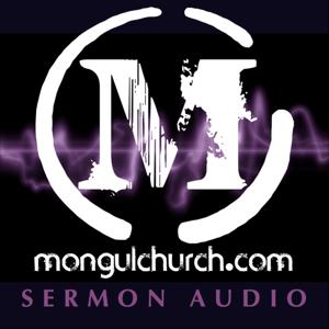 Mongul Church Sermon Audio