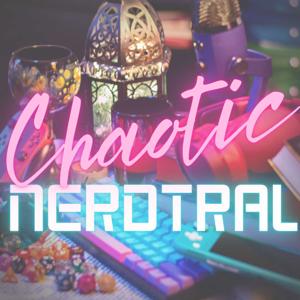 Chaotic Nerdtral