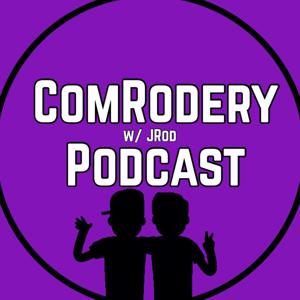 ComRodery Podcast w/ JRod