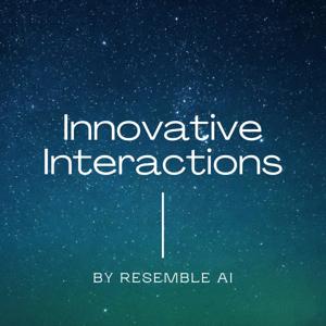 Innovative Interactions by Resemble AI
