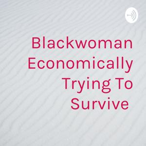 Blackwoman Economically Trying To Survive