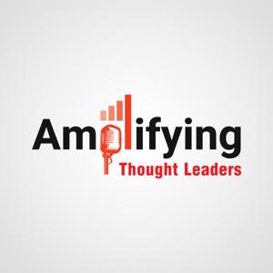 Amplifying Thought Leaders Podcast