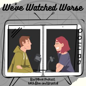 We’ve watched worse