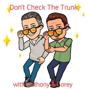 Don't Check The Trunk with Anthony & Corey