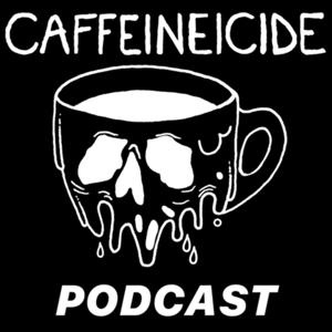 CAFFEINEICIDE