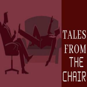 Tales From the Chair