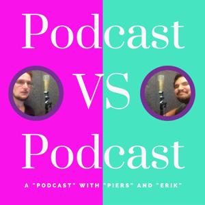 Podcast Vs Podcast