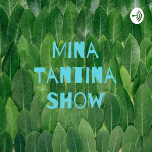 Mina Tantina Show