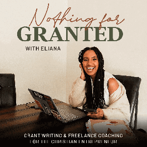 Nothing for Granted | Grant Writing |Visionary Females | Freelance Christian Entrepreneurship