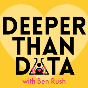 Deeper than Data with Ben Rush