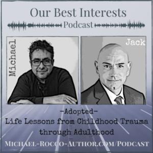 Our Best Interests: Adopted - Life Lessons from Childhood Trauma to Adulthood