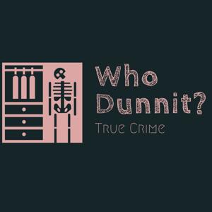 Who Dunnit? A True Crime Podcast