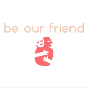 Be Our Friend