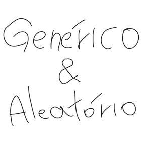 Genérico e Aleatório