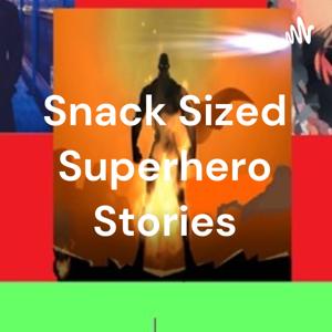 Snack Sized Superhero Stories