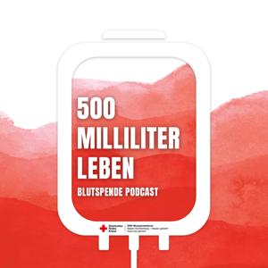 500 Milliliter Leben - Der Blutspende Podcast