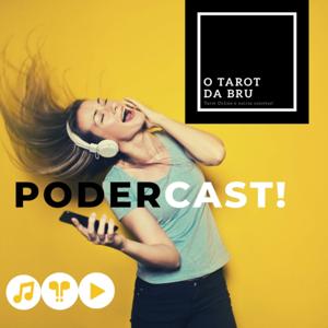 PODERcast do O Tarot da Bru - Venha pro lado Tarot da força